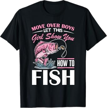 Move Over Boys Funny Girls Fishing Girl T-Shirt