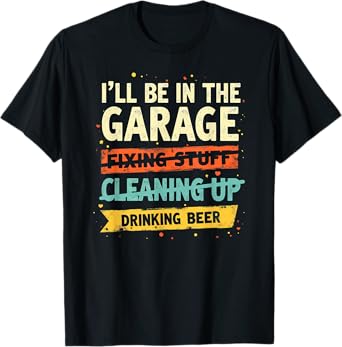 Retro Car Mechanic I'll Be in The Garage Drinking Beer T-Shirt