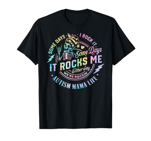 Autism Mama Life Some Days I Rock It Some Days It Rock Me T-Shirt