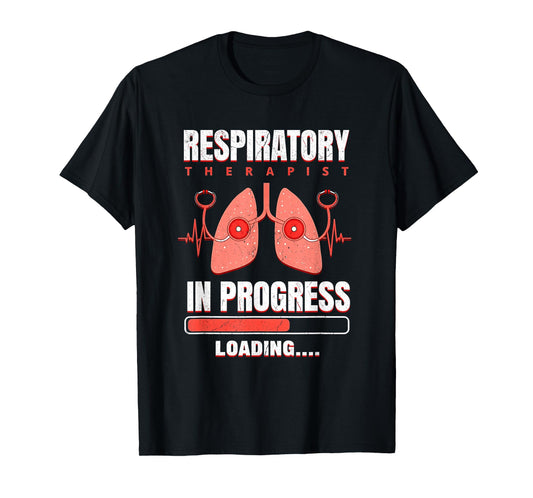Respiratory Therapist In Progress Future RT RRT Student T-Shirt