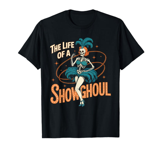 The Life of A Showghoul Retro Halloween Show Skeleton Girl T-Shirt
