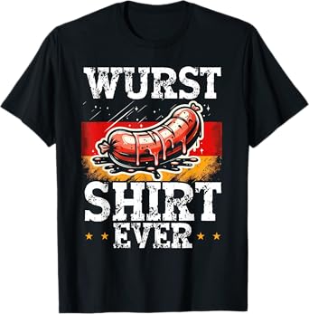Wurst Shirt Ever Funny German Bratwurst Oktoberfest Outfit T-Shirt