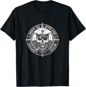 A SMOOTH SEA NEVER MADE A SKILLED SAILOR T-Shirt