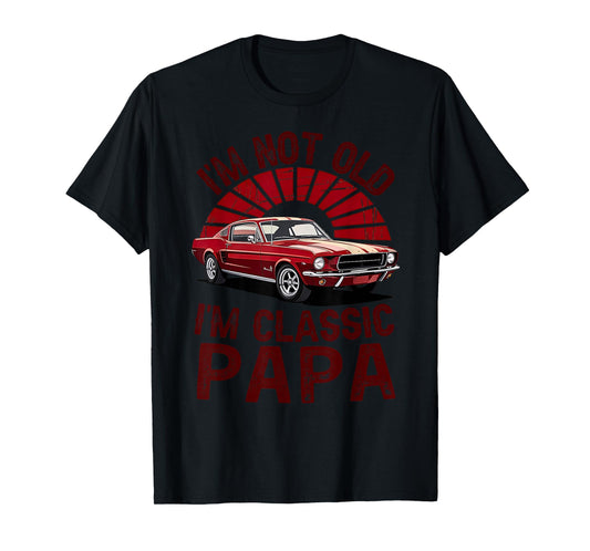 I’m Not Old I’m Classic Papa Retro Father’s Day Joke T-Shirt