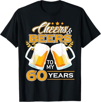 Cheers And Beers To 60 Years Celebrating Birthday Beer Lover T-Shirt