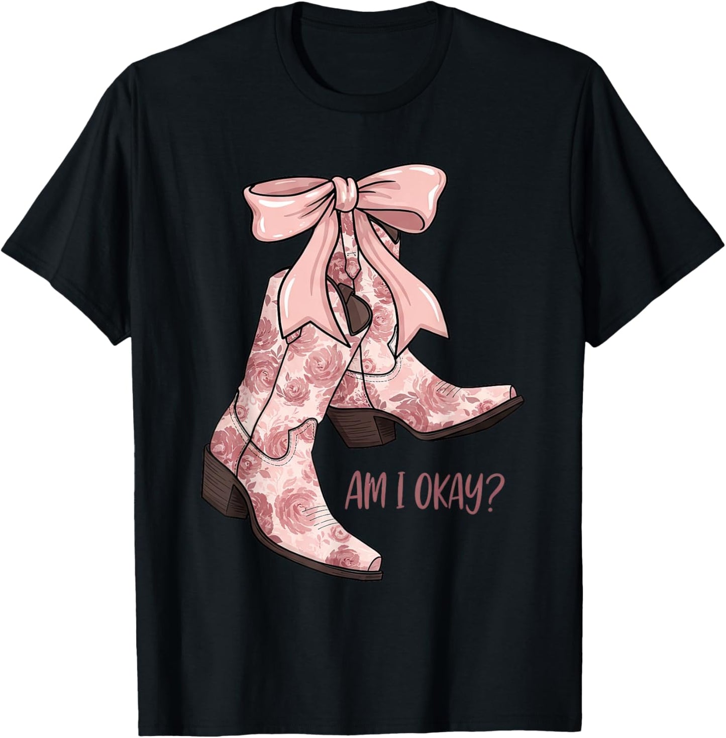 Am I Okay Boot Cowgirl Coquette Bow Girl Women T-Shirt