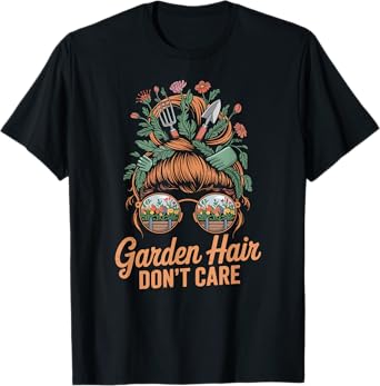 Garden Hair Don't Care Plant Lover Gardening T-Shirt