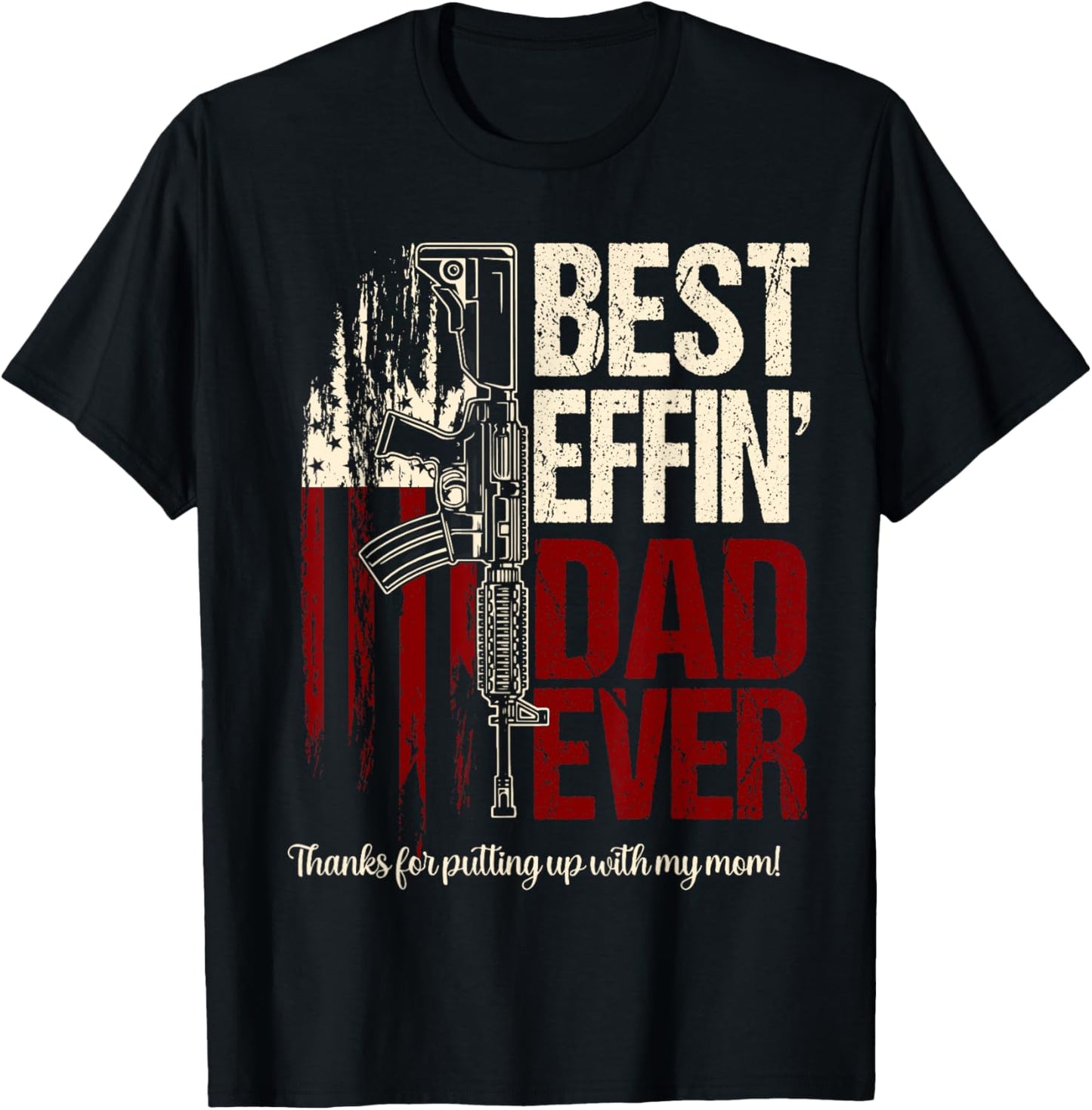 Funny dad shirts for men Best effin dad ever father's day T-Shirt
