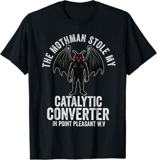 mothman Stole My Catalytic Converter Funny Mothman cryptic T-Shirt