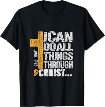 I can do all things through Christ T-Shirt