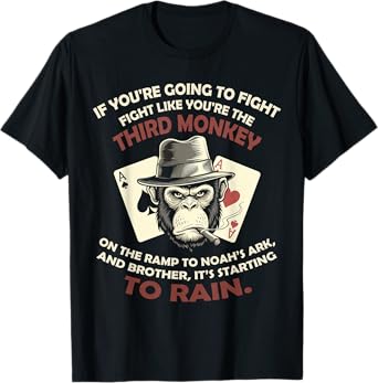 If You're Going To Fight Fight Like You're - Third Monkey T-Shirt