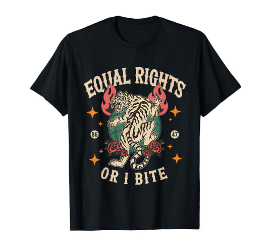 Equal Rights Or I Bite Tiger Equality Women Feminist T-Shirt