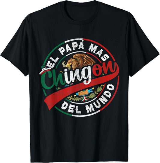 El Papa Mas Chingon Dia Del Padre Mexican Dad Father's Day T-Shirt