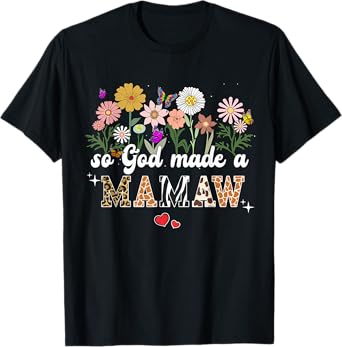 So God Made A Mamaw Butterfly Floral Happy Mothers Day T-Shirt