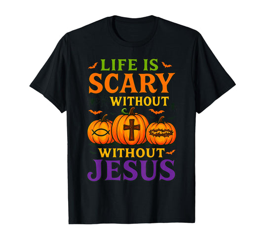 Life is Scary Without Jesus Christian Pumpkin Halloween T-Shirt