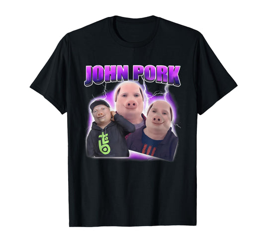 John Pork Funny Dank Meme Brainrot Unhinged Internet Meme T-Shirt