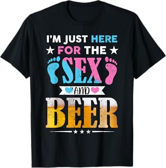Gender Reveal I'm Here Just For The Sex And The Beer Family T-Shirt