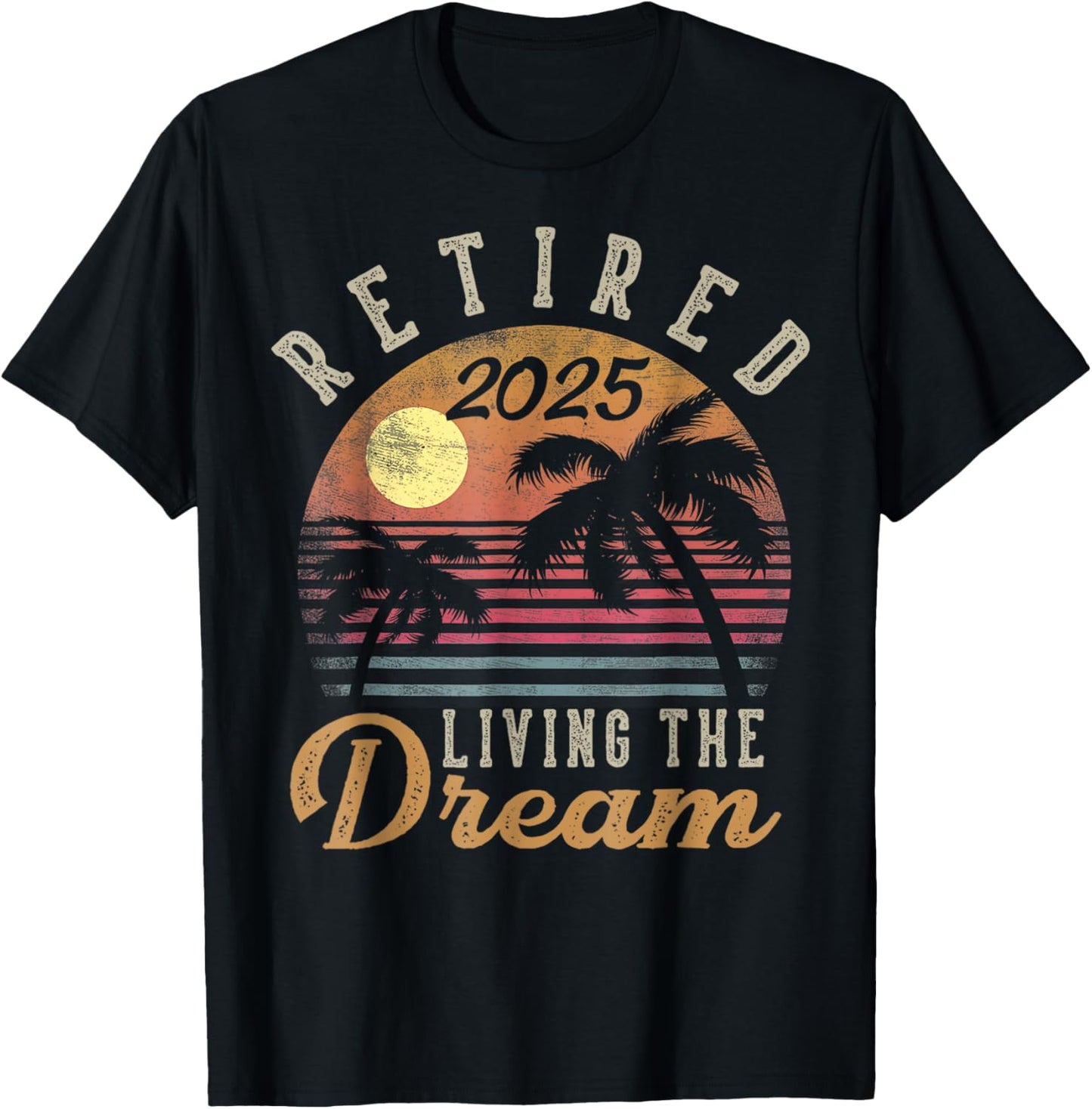 Retired 2025 Living The Dream Retirement Gifts Vintage Beach T-Shirt
