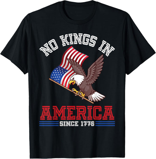 Eagle & Us Flag Independence No Kings In America Since 1776 T-shirt