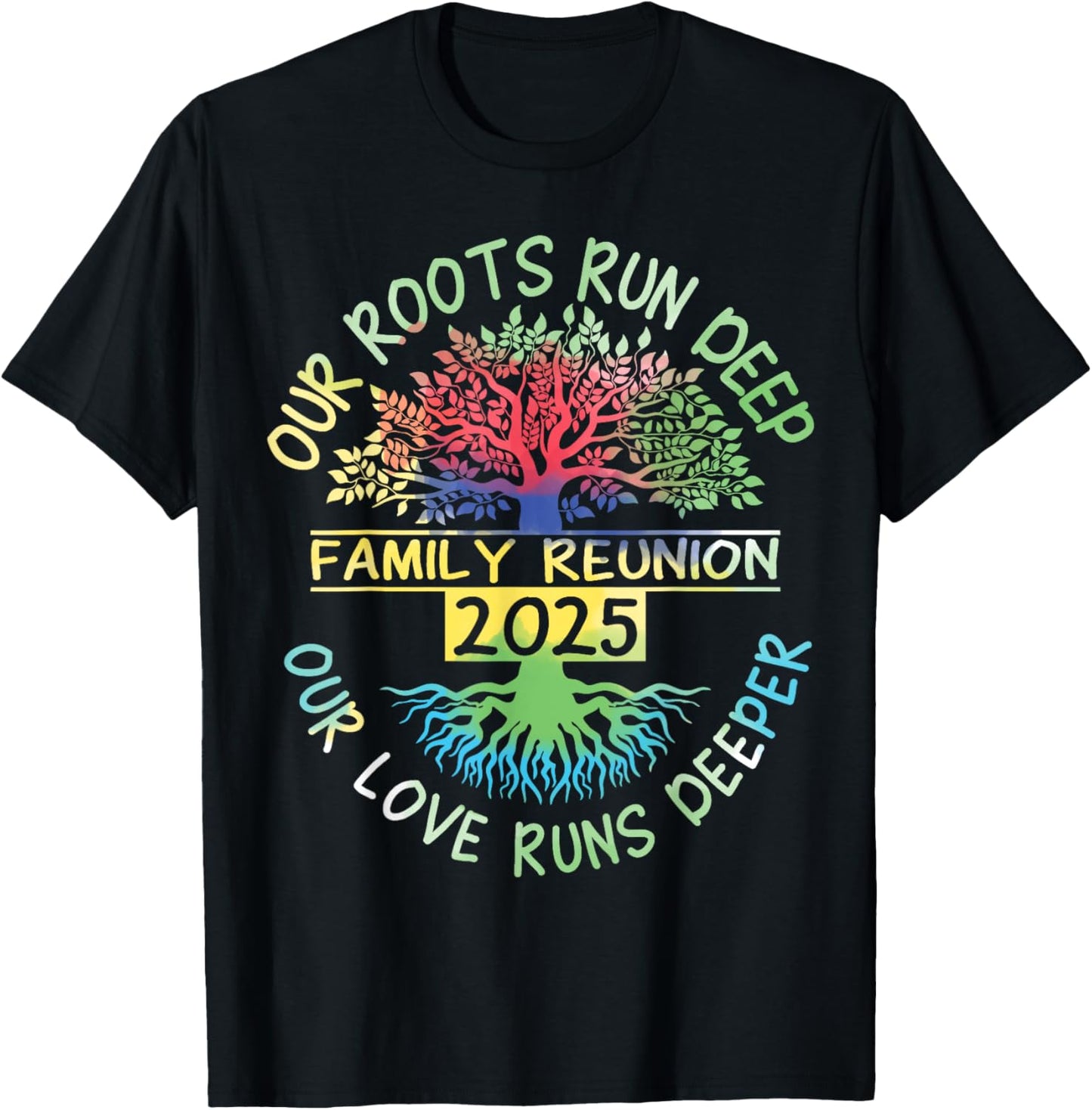 Family Reunion 2025 Our Roots Run Deep Our Love Runs Deeper T-Shirt