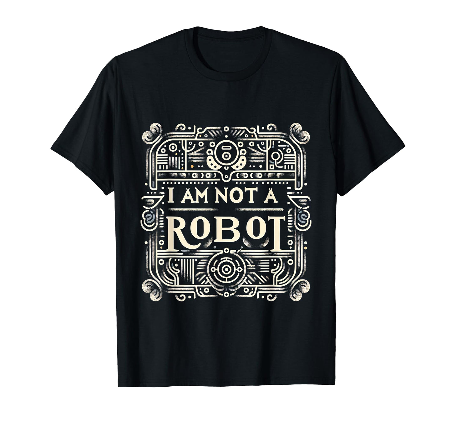 I Am Not A Robot ---- T-Shirt