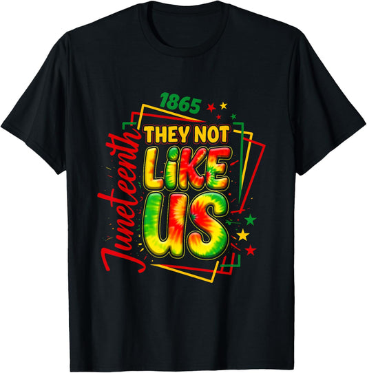 Pride Black History They Don't Like Us Juneteenth 1865 T-Shirt