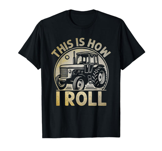 This Is How I Roll Funny Tractor Farmer Gift T-Shirt