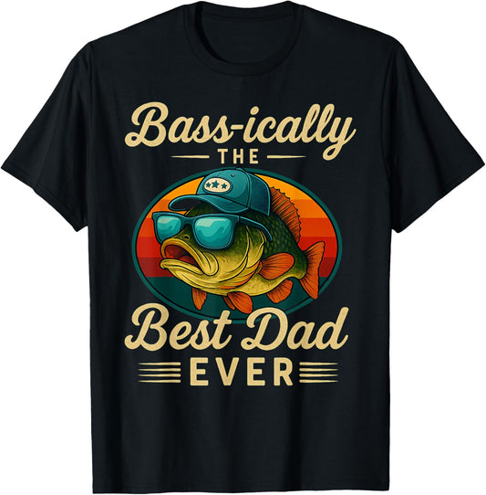 Basically The Best Dad Ever| Funny Fishing Father's Day T-Shirt