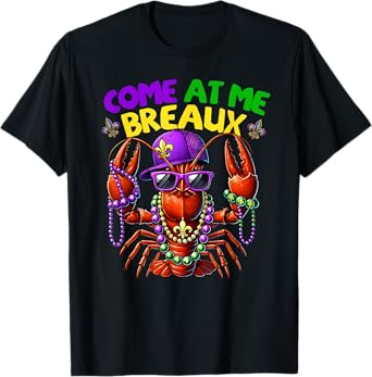 Crawfish Come At Me Breaux Beads Funny Mardi Gras Carnival T-Shirt