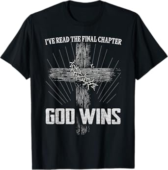 God Wins I’ve Read Final Chapter Christian Faith In Christ T-Shirt