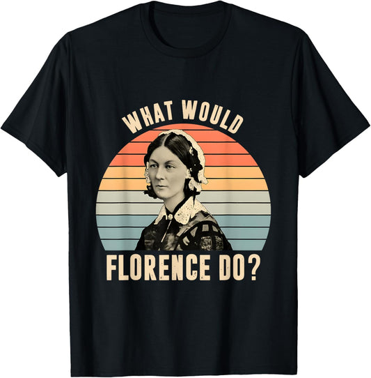 What Would Florence Do Nurse Life Retro Vintage Style T-Shirt