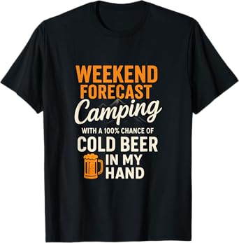 Weekend Forecast Camping - Beer Drunk Fun Trip T-Shirt