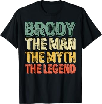 Brody The Man The Myth The Legend Shirt First Name Brody T-Shirt