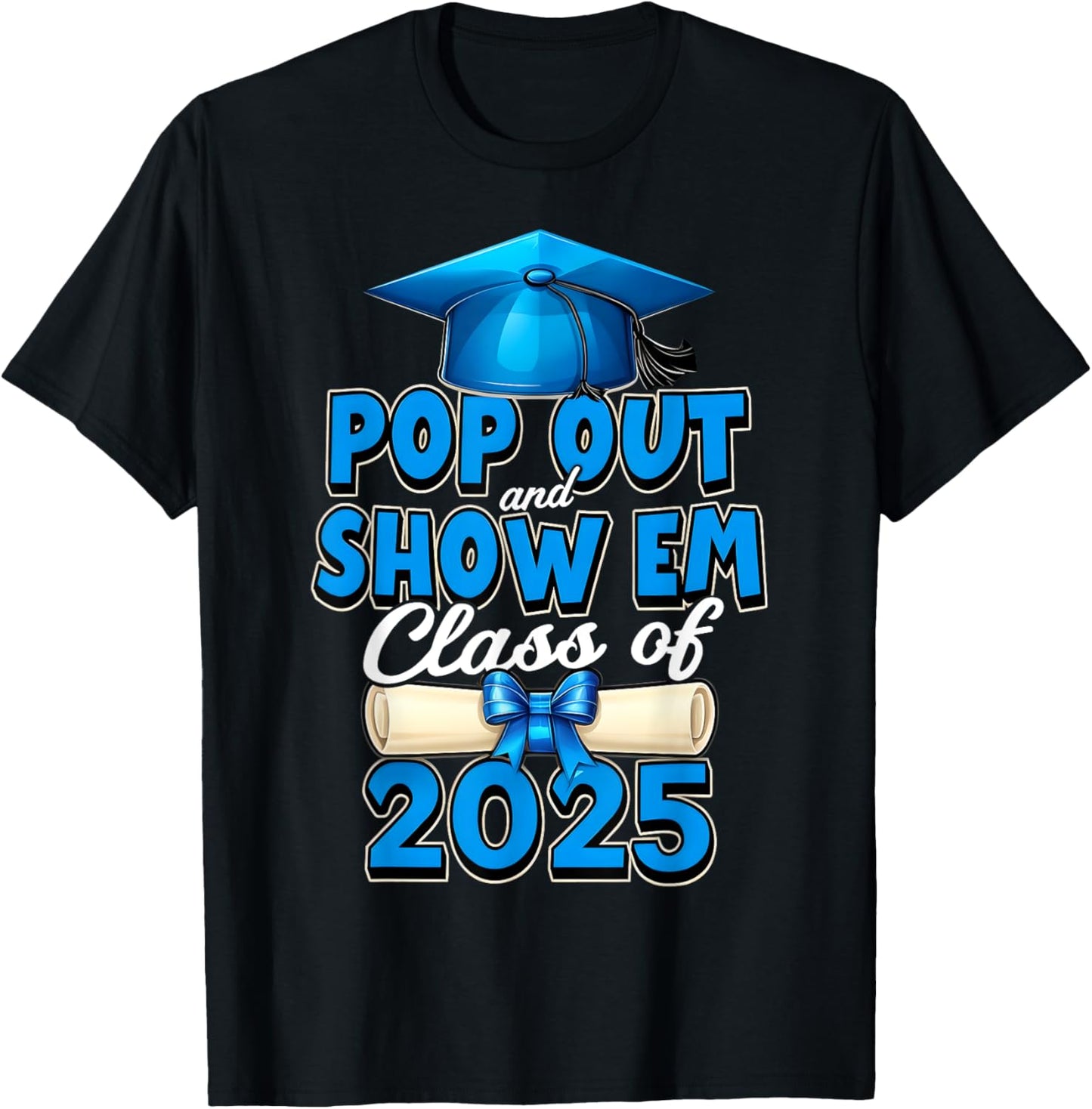 Pop Out And Show Em Class Of 2025 Senior 2025 Graduation HUG T-Shirt