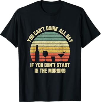 Funny Day Drinking Shirt Can't Drink All Day Retro Drinking T-Shirt