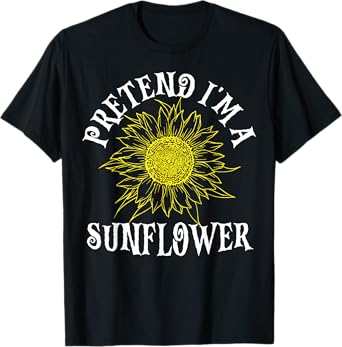 Pretend I'm A Sunflower Easy Halloween Costume Last Minute T-Shirt