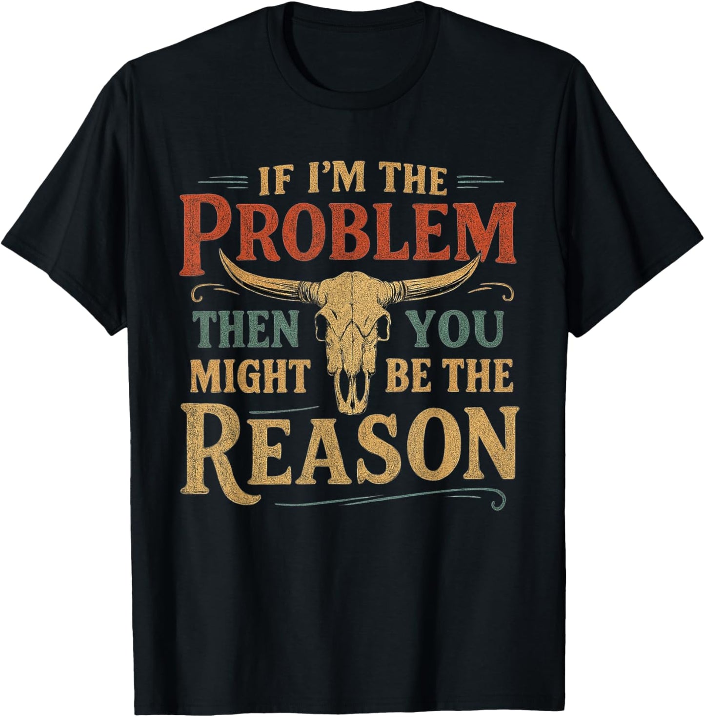 If Problem Vintage Then You Might Be Reason Funny T-Shirt