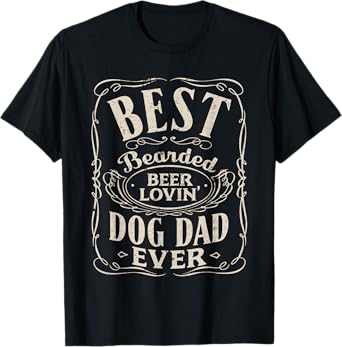 Best Bearded Beer Lovin Dog Dad Ever Funny Dogs Owner Gifts T-Shirt for Men
