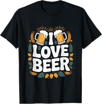 I Love Beer Funny Drinking Quote T-Shirt