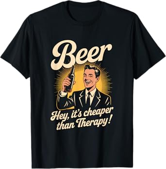 Beer is Cheaper Than A Therapy Funny Drinking Quote Men T-Shirt