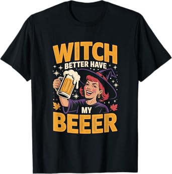 Witch Better Have My Beer Funny Halloween Beer Lover T-Shirt