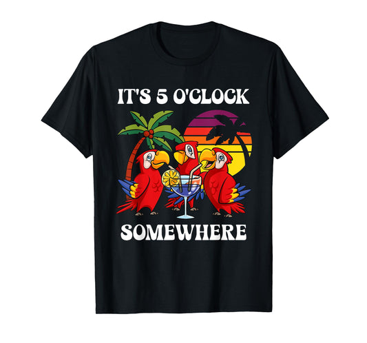 It's 5 O'clock Somewhere Vacation Drinking Parrot T-Shirt