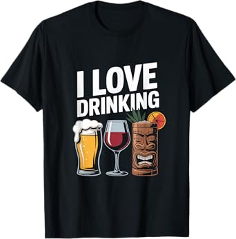 I Love Drinking Beer Wine Cocktail Fun T-Shirt
