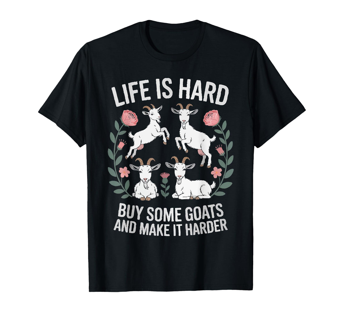 Funny Farmer Life is Hard Buy Some Goats and Make it Harder T-Shirt