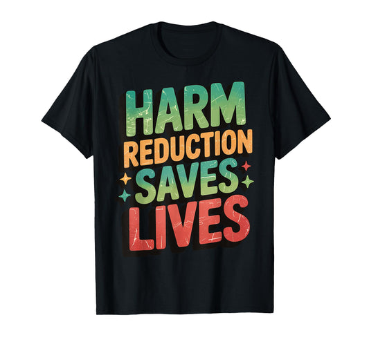 Harm Reduction Saves Lives T-Shirt
