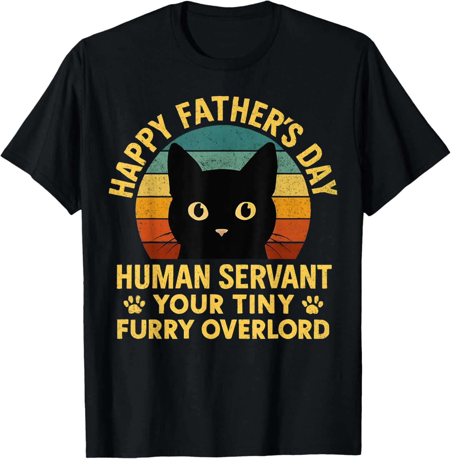 Happy Fathers Day Human Servant Your Tiny Furry Overlord Dad T-Shirt