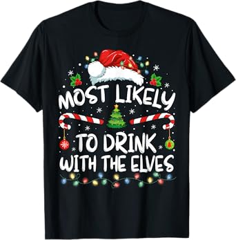 Most Likely to Drink With The Elves Elf Drinking Christmas T-Shirt