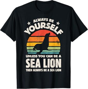 Always Be Yourself Unless You Can Be A Sea Lion Vintage Men T-Shirt