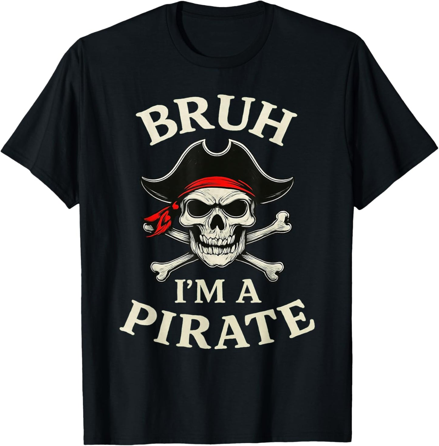 Bruh Pirate Lazy Skull Bandana Costume Pretend I'm a Pirate T-Shirt