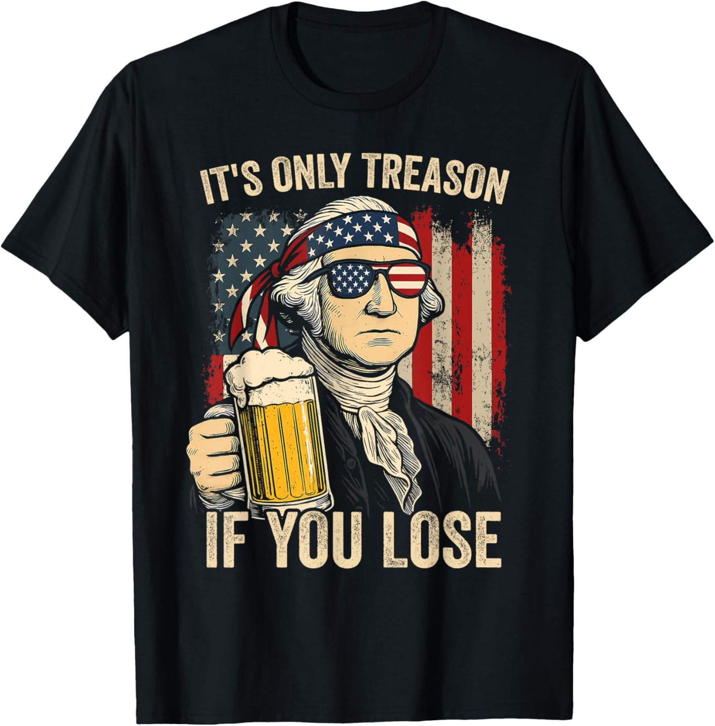 George Washington It's Only Treason If You Lose 4th Of July T-shirt